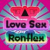 ☜▲☞ Love Sex Ronflex